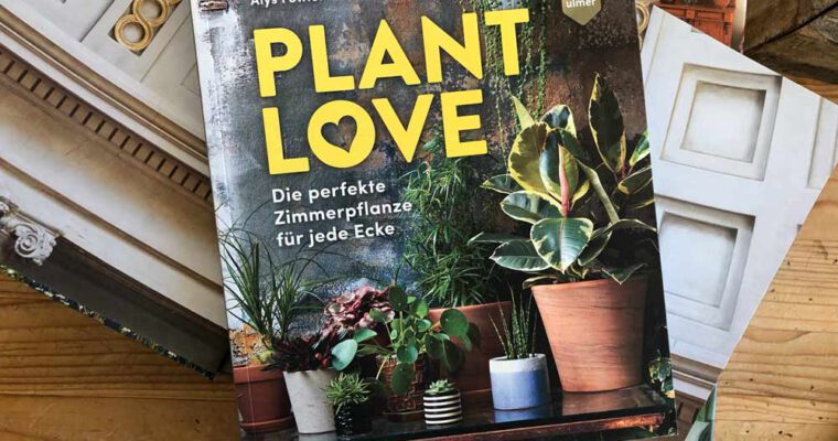 Plant Love – Die perfekte Zimmerpflanze für jede Ecke (Verlag Eugen Ulmer)